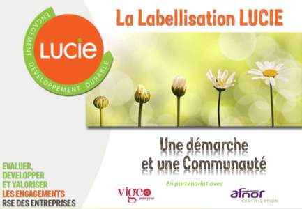 La Labellisation LUCIE  EVALUER, DEVELOPPER ET VALORISER LES ENGAGEMENTS