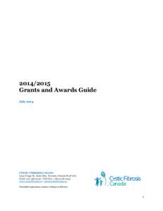 [removed]Grants and Awards Guide July 2014 CYSTIC FIBROSIS CANADA 2323 Yonge St., Suite 800, Toronto, Ontario M4P 2C9