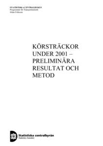 STATISTISKA CENTRALBYRÅN Programmet för Transportstatistik Johan Eriksson KÖRSTRÄCKOR UNDER 2001 –