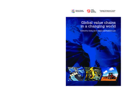 WTO – FGI – TFCTN  Efforts to understand the dimensions of GVCs have spread across disciplines. This volume is the product of a dialogue with policy makers in the Asian region, where economists, political scientists,