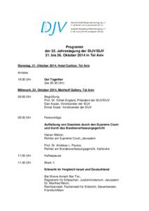 Programm der 22. Jahrestagung der DIJV/IDJV 21. bis 26. Oktober 2014 in Tel Aviv Dienstag, 21. Oktober 2014, Hotel Carlton, Tel Aviv Anreise 19:30 Uhr