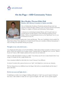 On the Page – ASD Community Voices Meet Bradley Thomas Elkin Hall Member, ASC Advisory Committee of Adults with ASDs I live in Yellowknife, Northwest Territories and am 24 years old. I am currently studying through a d