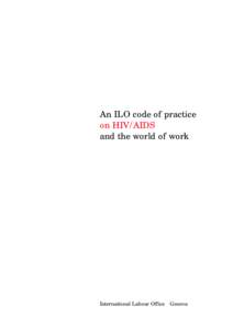 An ILO code of practice on HIV/AIDS and the world of work International Labour Office