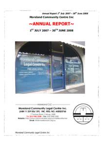 Annual Report 1st July 2007 – 30th June[removed]Moreland Community Centre Inc ~ANNUAL REPORT~ 1ST JULY 2007 – 30TH JUNE 2008