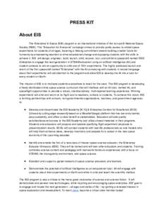 PRESS KIT    About EIS    The Enterprise In Space (EIS) program is an international initiative of the non­profit National Space  Society (NSS). This “Education for Everyone” campaign stri