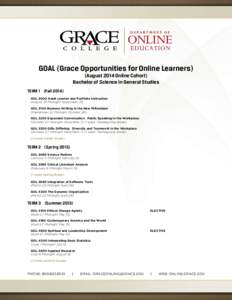 GOAL (Grace Opportunities for Online Learners) (August 2014 Online Cohort) Bachelor of Science in General Studies TERM 1 (Fall[removed]GOL 3000 Adult Learner and Portfolio Instruction (August 18-Midnight September 21)