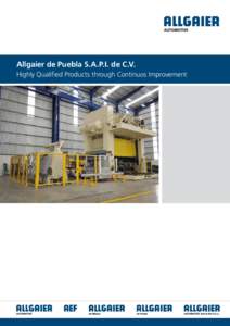 Allgaier de Puebla S.A.P.I. de C.V. Highly Qualified Products through Continuos Improvement Allgaier de Puebla S.A.P.I. de C.V. Highly Qualified Products through Continuos Improvement
