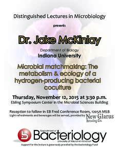 Distinguished Lectures in Microbiology presents Dr. Jake McKinlay Department of Biology