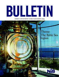 BULLETIN nordic investment bank ● december 2004 Theme: The Baltic Sea region