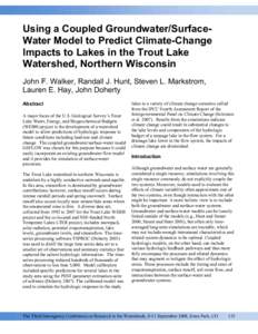 Using a Coupled Groundwater/SurfaceWater Model to Predict Climate-Change Impacts to Lakes in the Trout Lake Watershed, Northern Wisconsin John F. Walker, Randall J. Hunt, Steven L. Markstrom, Lauren E. Hay, John Doherty 
