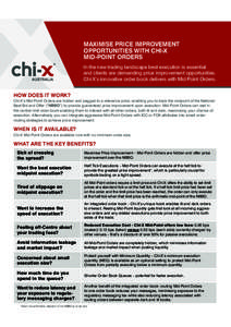 MAXIMISE PRICE IMPROVEMENT OPPORTUNITIES WITH CHI-X MID-POINT ORDERS In the new trading landscape best execution is essential and clients are demanding price improvement opportunities. Chi-X’s innovative order book del