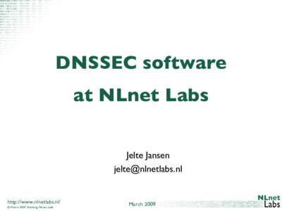 DNSSEC software at NLnet Labs Jelte Jansen   http://www.nlnetlabs.nl/