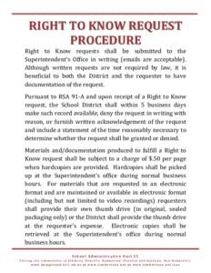 RIGHT TO KNOW REQUEST PROCEDURE Right to Know requests shall be submitted to the Superintendent’s Office in writing (emails are acceptable). Although written requests are not required by law, it is