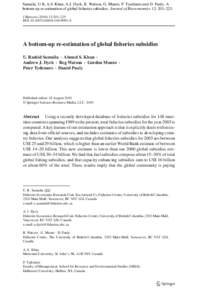 Sumaila, U.R, A.S. Khan, A.J. Dyck, R. Watson, G. Munro, P. Tyedmers and D. Pauly. A bottom-up re-estimation of global fisheries subsidies. Journal of Bioeconomics 12: 201–225. J Bioecon[removed]:201–225 DOI[removed]