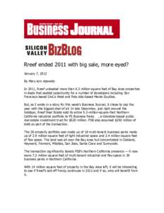 Rreef ended 2011 with big sale, more eyed? January 7, 2012 By Mary Ann Azevedo In 2011, Rreef unloaded more than 6.3 million square feet of Bay Area properties in deals that spelled opportunity for a number of developers