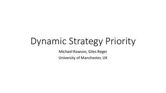 Dynamic Strategy Priority Michael Rawson, Giles Reger University of Manchester, UK Background Theorem Provers