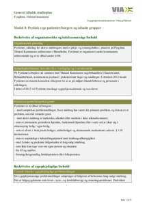 Generel klinisk studieplan Fyrglimt, Thisted kommune Sygeplejerskeuddannelsen Viborg/Thisted Modul 8: Psykisk syge patienter/borgere og udsatte grupper Beskrivelse af organisatoriske og ledelsesmæssige forhold