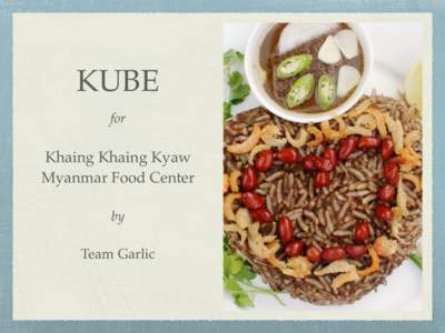 KUBE for Khaing Khaing Kyaw ! Myanmar Food Center by