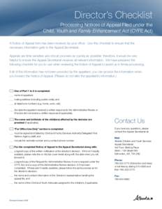 Director’s Checklist Processing Notices of Appeal Filed under the Child, Youth and Family Enhancement Act (CYFE Act) A Notice of Appeal form has been received by your office. Use this checklist to ensure that the neces