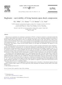 Earth and Planetary Science Letters[removed] – 196 www.elsevier.com/locate/epsl Bugbuster—survivability of living bacteria upon shock compression M.J. Willis a , T.J. Ahrens a,⁎, L.E. Bertani b , C.Z. Nash c 