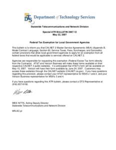 Statewide Telecommunications and Network Division Special ATR BULLETIN[removed]May 22, 2007 Federal Tax Exemption for Local Government Agencies This bulletin is to inform you that CALNET 2 Master Service Agreements (MSA)