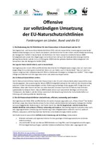 Offensive zur vollständigen Umsetzung der EU-Naturschutzrichtlinien Forderungen an Länder, Bund und die EU 1. Die Bedeutung der EU-Richtlinien für den Naturschutz in Deutschland und der EU Die Vogelschutz- und Fauna-F