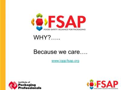 WHY?….. Because we care…. www.iopp/fsap.org Food Safety is in the News