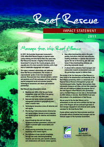 IMPACT STATEMENT 2011 Message from the Reef Alliance In 2007, the Australian Government announced a $200 million Reef Rescue Program to improve water