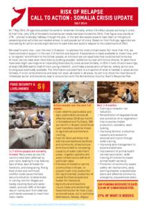 RISK OF RELAPSE CALL TO ACTION : somalia crisis update July 2014 On 7 May 2014, 26 agencies asked the world to remember Somalia, where 2.9 million people are living in crisis. At that time, only 12% of Somalia’s humani