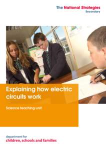 Explaining how electric circuits work Science teaching unit Disclaimer The Department for Children, Schools and Families