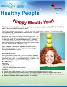 January[removed]What better time than the beginning of a bran spanking new year to get set up for healthy habits? None! It’s time to make a game plan for a year of great oral health. If you haven’t had your teeth clean