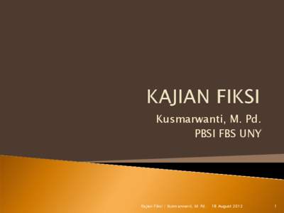 Kusmarwanti, M. Pd. PBSI FBS UNY