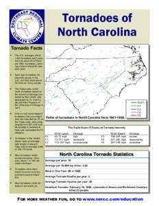 Tornadoes of North Carolina Tornado Facts •  The U.S. averages about