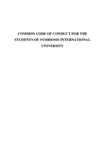 COMMON CODE OF CONDUCT FOR THE STUDENTS OF SYMBIOSIS INTERNATIONAL UNIVERSITY (A.1) Preamble This code of conduct prescribes standards of personal and professional conduct which the