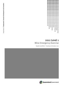 Department of Employment, Economic Development and Innovation[removed]Level 1 Mine Emergency Exercise Aquila Coal Mine—Tuesday 18 October 2011