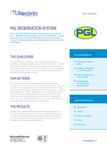 CLIENT CASE STUDY  PGL RESERVATION SYSTEM PGL is the UK’s leading provider of school trips and educational tours - offering outdoor adventure courses, subject specific courses, overseas tours and ski trips. PGL also op