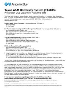 Texas A&M University System (TAMUS) Prescription Drug Copayment PlanThe Texas A&M University System Student Health Insurance Plan offers a Prescription Drug Copayment Plan. To access your benefits you should u