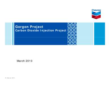 Microsoft PowerPoint - CSLF - Gorgon  CO2 Injection Briefing - March 2010.ppt [Compatibility Mode]