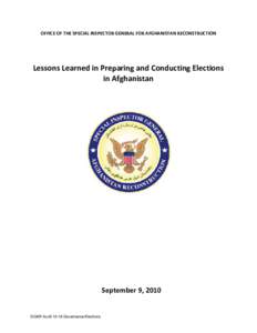 OFFICE OF THE SPECIAL INSPECTOR GENERAL FOR AFGHANISTAN RECONSTRUCTION  Lessons Learned in Preparing and Conducting Elections in Afghanistan  September 9, 2010