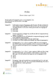 Øvelse Kurser ultimo april 2014 Øvelsen består af 20 spørgsmål, og der er 3 svarmuligheder i hver. Sæt X ud for det svar, som du mener, er det rigtige. God fornøjelse. Spørgsmål 1: