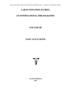 LABAN NOTATION SCORES: AN INTERNATIONAL BIBLIOGRAPHY – VOLUME III – ELECTRONIC VERSION  LABAN NOTATION SCORES: AN INTERNATIONAL BIBLIOGRAPHY  VOLUME III