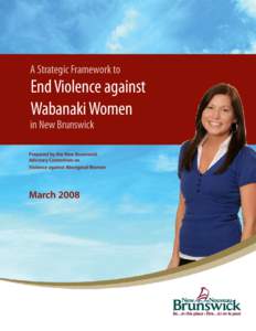 A Strategic Framework to  End Violence against Wabanaki Women  in New Brunswick