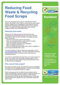 Reducing Food Waste & Recycling Food Scraps Every year Australians throw away an estimated three million tonnes or $5.2 billion of food. Most of us have thrown away uneaten leftovers, spoiled fruit and vegetables or food