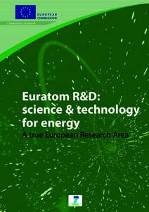 EUROPEAN COMMISSION C o m m unity re s e a rch Euratom R&D: science & technology