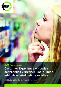 BVM  BVM-Fachtagung Customer Experience – Kunden ­ganzheitlich verstehen und Kunden­