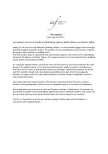- Press Release Zeist, April 24thIAF supports the Accord on Fire and Building safety and the Alliance on Worker Safety Today, it’s one year since the Rana Plaza building collapse, one of the world’s biggest an