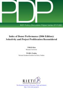 PDP  RIETI Policy Discussion Paper Series 07-P-002 Index of Donor Performance[removed]Edition): Selectivity and Project Proliferation Reconsidered