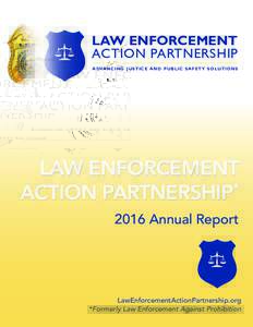 LAW ENFORCEMENT ACTION PARTNERSHIP advancing justice and public safety solutions LAW ENFORCEMENT *