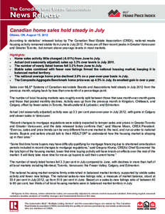 The Canadian Real Estate Association  News Release Canadian home sales hold steady in July Ottawa, ON, August 15, 2012