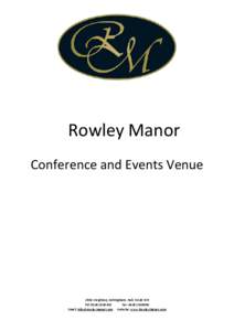 Rowley Manor Conference and Events Venue Little Weighton, Cottingham, Hull, HU20 3XR Tel: [removed]Fax: [removed]